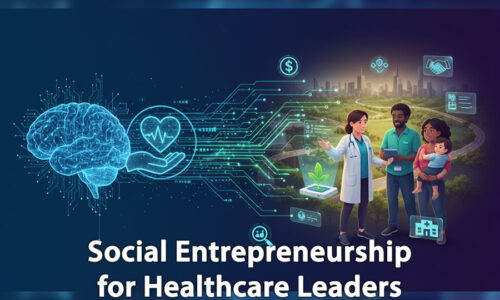 Social Entrepreneurship for Healthcare Leaders